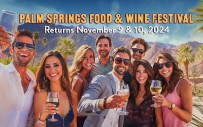 Savor the Sensation: Palm Springs Food and Wine Festival Returns in 2024