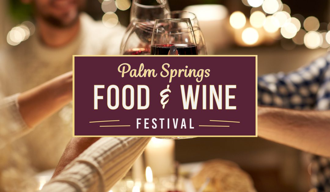 A Taste of What’s to Come: Palm Springs Food & Wine Festival 2025